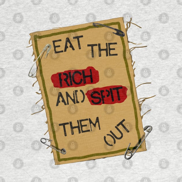 Eat the Rich and Spit Them Out by darklordpug